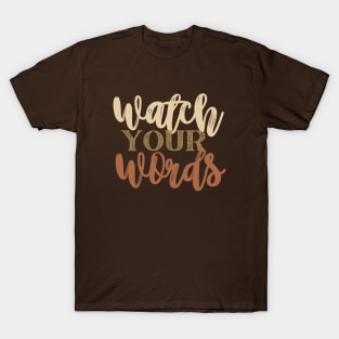 Watch your words T-Shirt